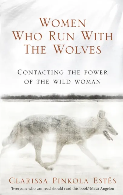 Ebury Publishing Women Who Run With The Wolves : Contacting The Power Of The Wild Woman