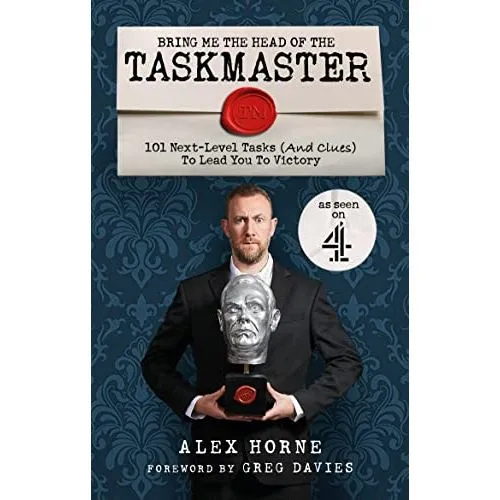 Ebury Publishing Bring Me The Head Of The Taskmaster : 101 Next-Level Tasks (And Clues) That Will Lead One Ordinary Person To Some Taskmaster Treasure