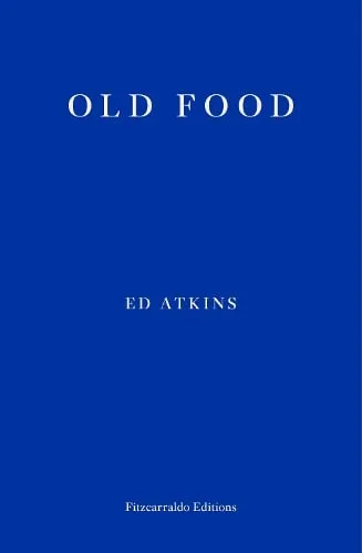 Ed Atkins Old Food