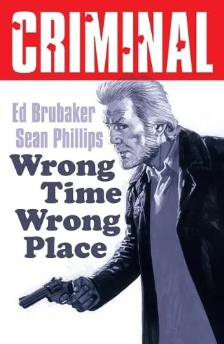 Ed Brubaker Criminal Volume 7: Wrong Place Wrong Time (New Edition)