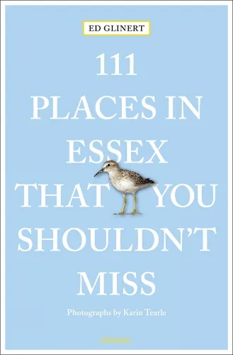 Ed Glinert 111 Places in Essex That You Shouldn't Miss