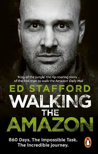 Ed Stafford Walking the Amazon