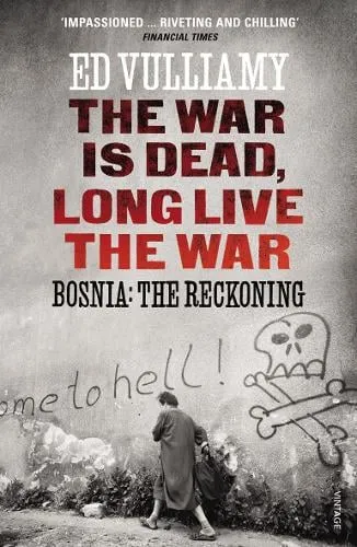 Ed Vulliamy The War is Dead, Long Live the War