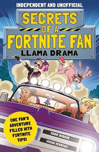 Eddie Robson Secrets of a Fortnite Fan: Llama Drama (Independent & Unofficial)