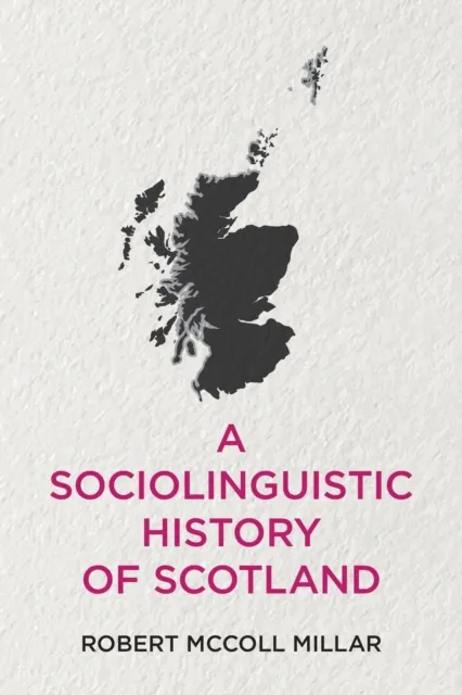 Edinburgh University Press A Sociolinguistic History Of Scotland
