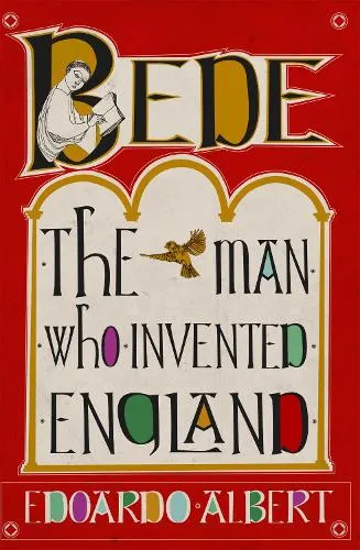 Edoardo Albert Bede: The Man Who Invented England