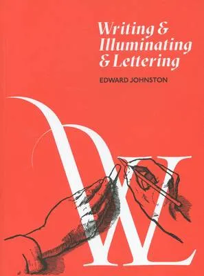 Edward Johnston Writing and Illuminating and Lettering