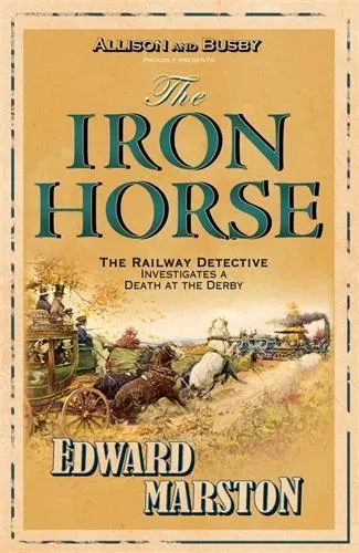 Edward Marston The Iron Horse