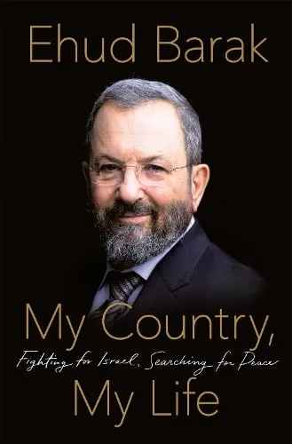 Ehud Barak My Country, My Life