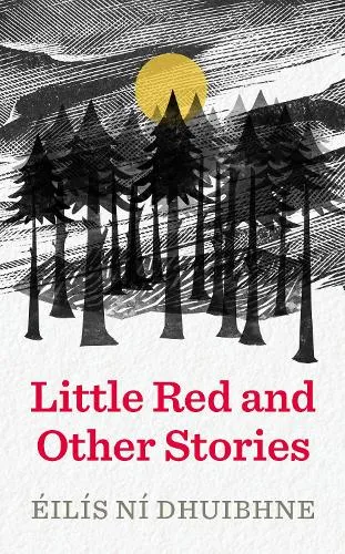 Éilís Ní Dhuibhne Little Red and Other Stories