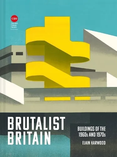 Elain Harwood Brutalist Britain
