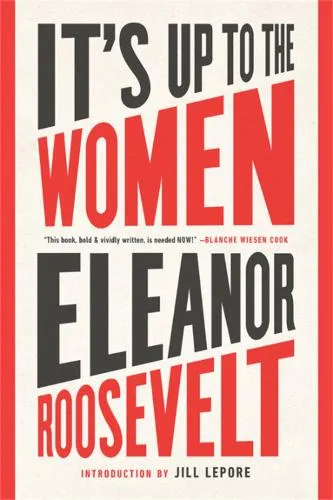 Eleanor Roosevelt It's Up to the Women