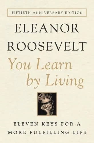 Eleanor Roosevelt You Learn by Living