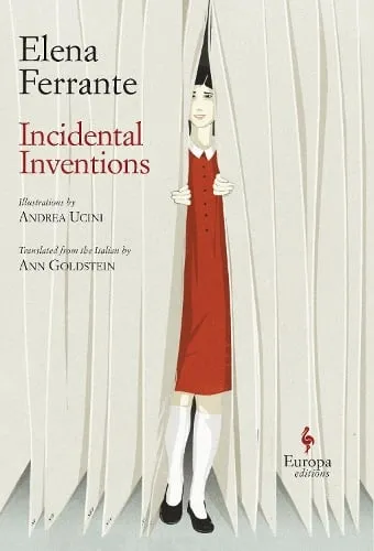 Elena Ferrante Incidental Inventions