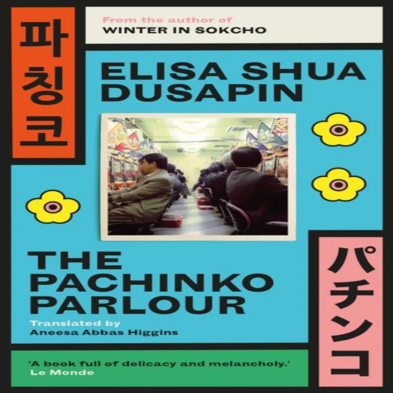 Elisa Shua Dusapin The Pachinko Parlour