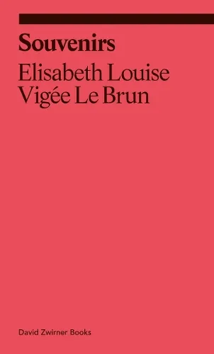 Elisabeth Louise Vigée Le Brun Souvenirs: From a Memoir