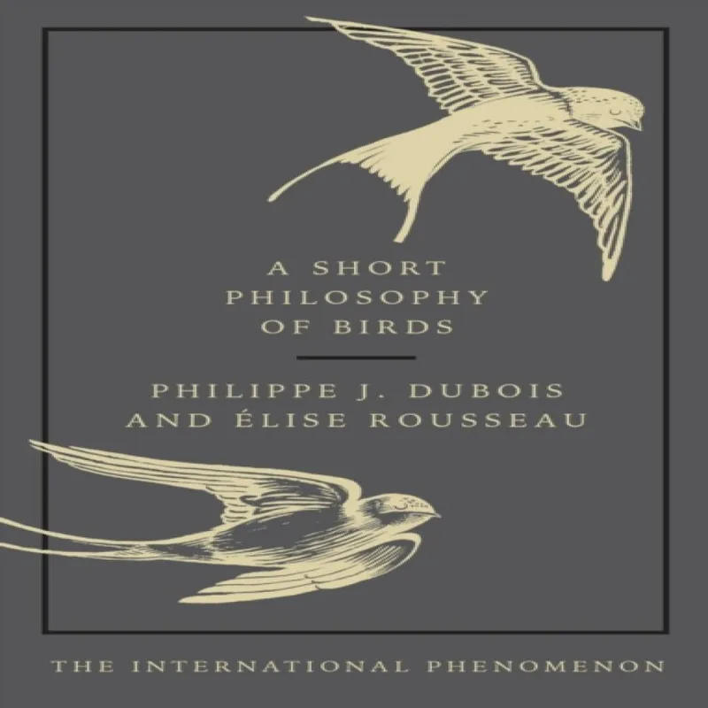 Elise Rousseau Short Philosophy of Birds Hardback Book Multicolor