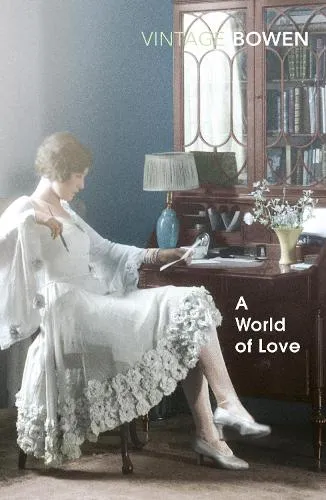 Elizabeth Bowen A World Of Love