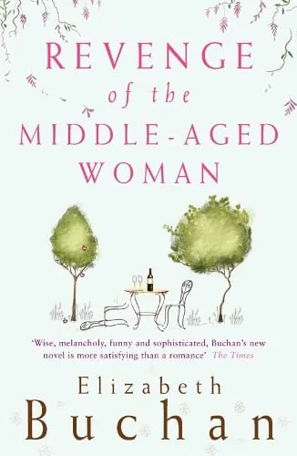 Elizabeth Buchan Revenge of the Middle-Aged Woman