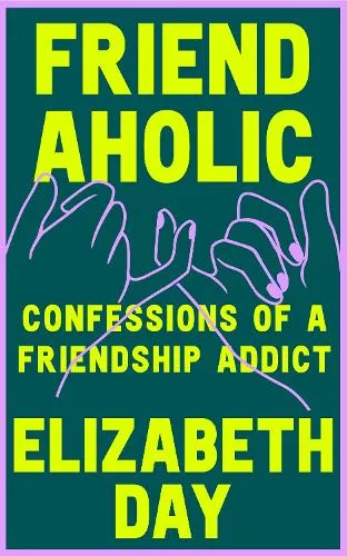 Elizabeth Day Friendaholic