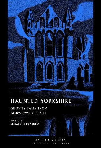 Elizabeth Dearnley Haunted Yorkshire