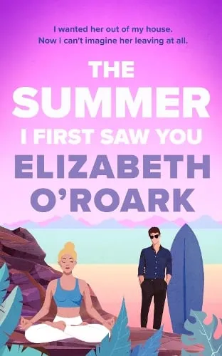 Elizabeth O'Roark The Summer I First Saw You