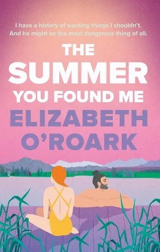 Elizabeth O'Roark The Summer You Found Me