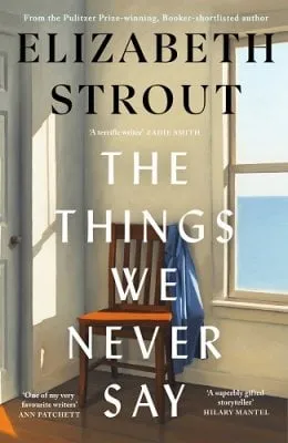Elizabeth Strout The Things We Never Say