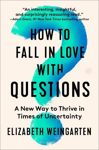 Elizabeth Weingarten How to Fall in Love with Questions