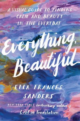 Ella Frances Sanders Everything, Beautiful