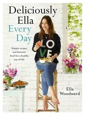 Ella Mills (Woodward) Deliciously Ella Every Day