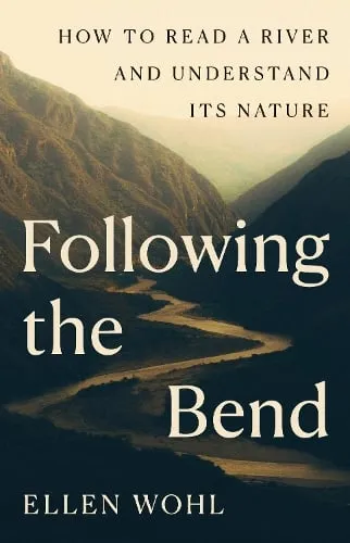 Ellen Wohl Following the Bend