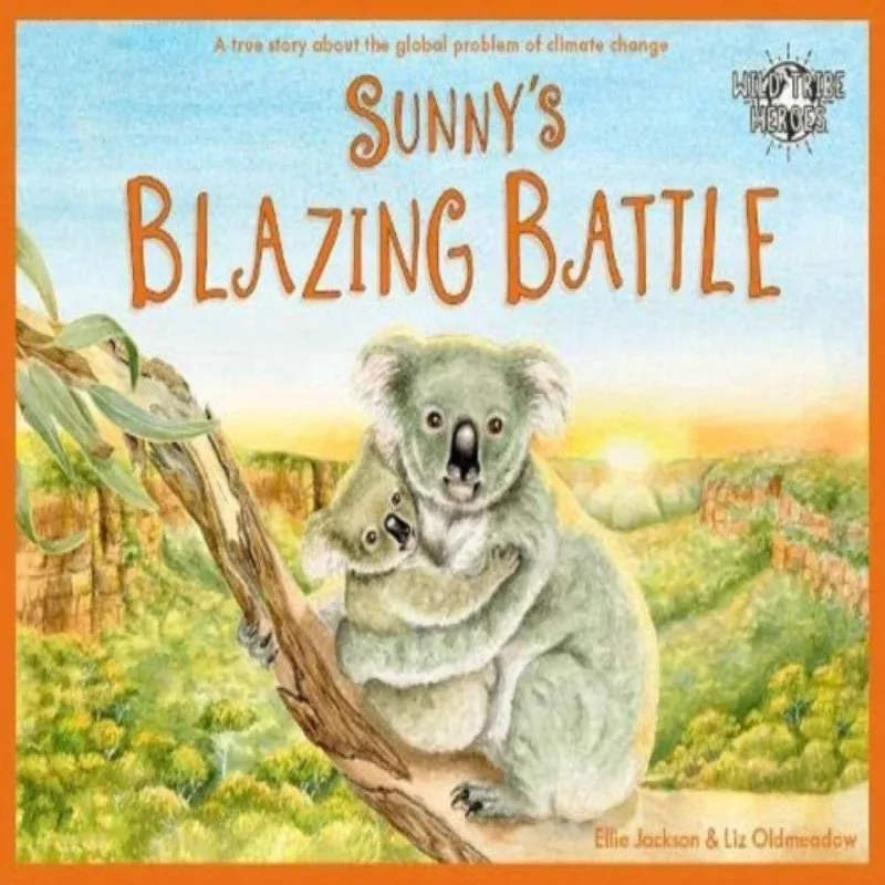 Under Pressure Media Limited Sunny'S Blazing Battle : A True Story About Climate Change