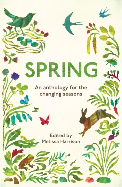 Elliott & Thompson Limited Spring : An Anthology For The Changing Seasons