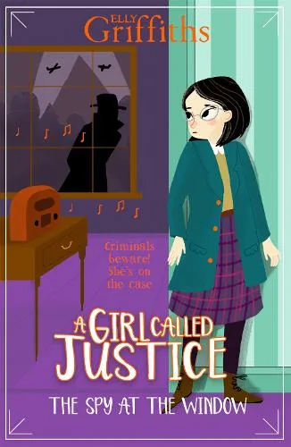 Elly Griffiths A Girl Called Justice: The Spy at the Window