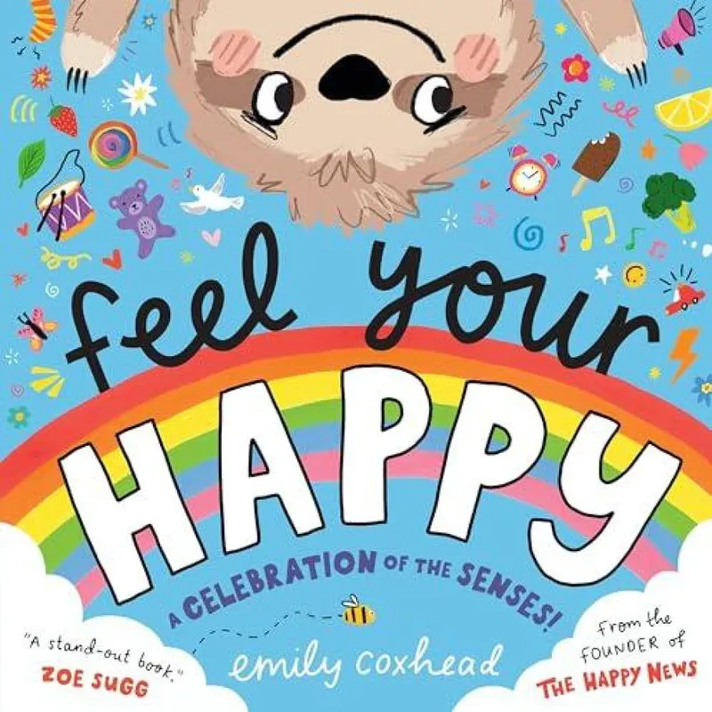 Walker Books Ltd Feel Your Happy : The Positive And Reassuring Picture Book About Feelings, Emotions And Managing Sensory Overload For Children Aged 3, 4, 5 – From The Creator Of The Happy s