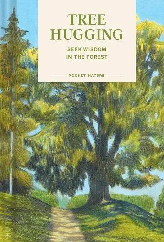 Emily Han Pocket Nature: Tree Hugging