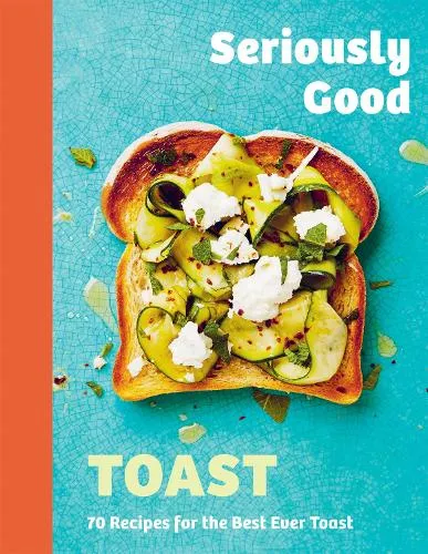 Emily Kydd Seriously Good Toast