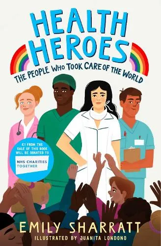 Emily Sharratt Health Heroes: The People Who Took Care of the World