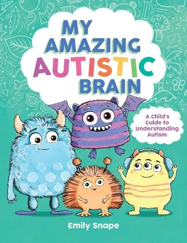 Emily Snape My Amazing Autistic Brain