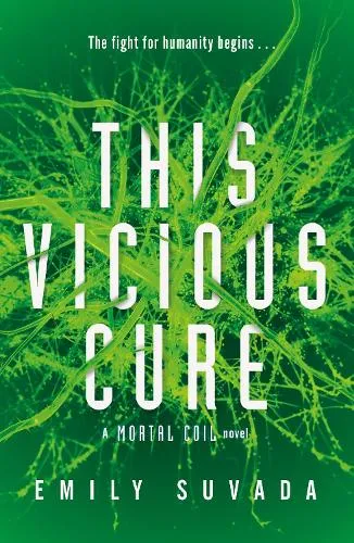 Emily Suvada This Vicious Cure (Mortal Coil Book 3)