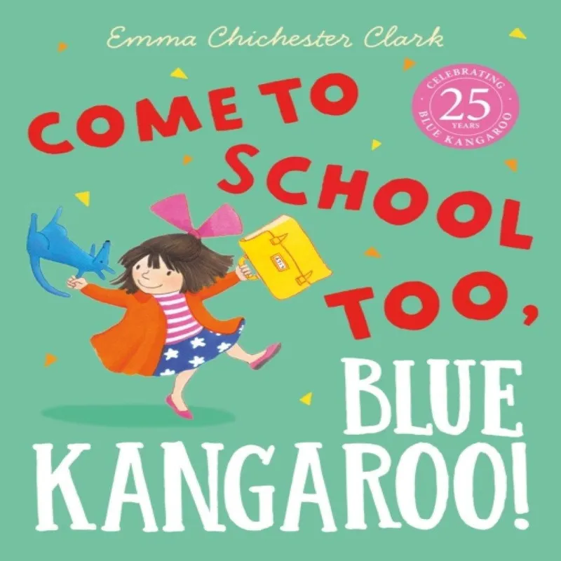 Emma Chichester Clark Come to School too, Blue Kangaroo!