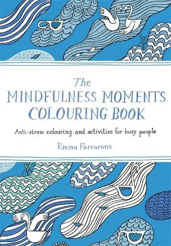 Emma Farrarons The Mindfulness Moments Colouring Book