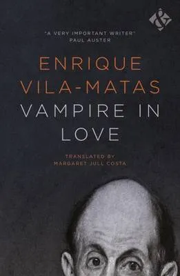 Enrique Vila-Matas Vampire in Love
