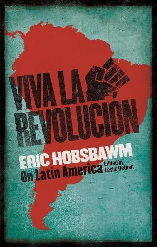 Eric Hobsbawm Viva la Revolucion