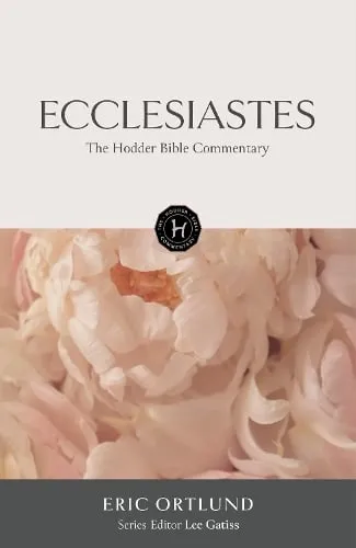 Eric Ortlund The Hodder Bible Commentary: Ecclesiastes