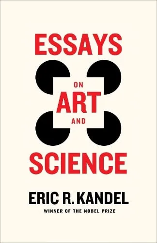 Eric R. Kandel Essays on Art and Science
