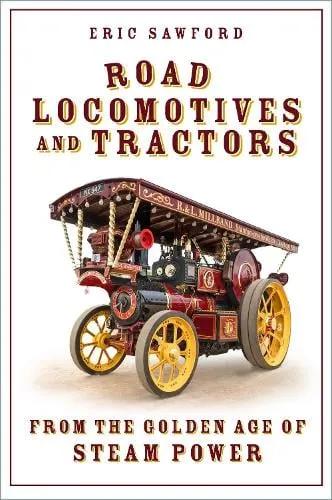 Eric Sawford Road Locomotives and Tractors