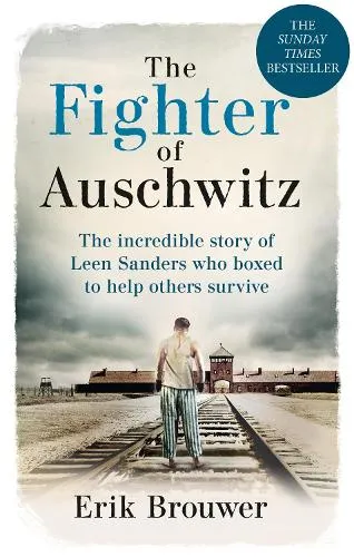 Erik Brouwer The Fighter of Auschwitz