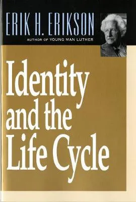 Erik H. Erikson Identity and the Life Cycle